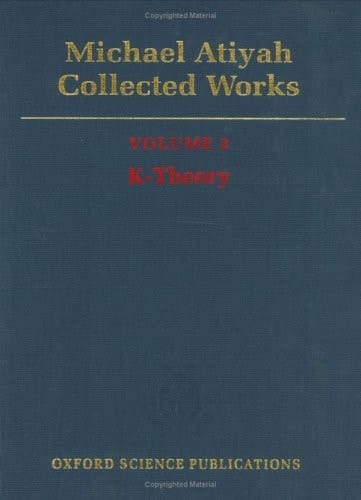 Michael Atiyah: Collected Works: Volume 2: Early Papers on K-Theory Volume 2: Early Papers on K-Theory (Volume 2. K-Theory)