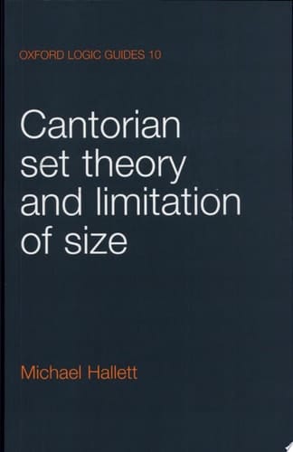Cantorian Set Theory and Limitation of Size (Oxford Logic Guides)