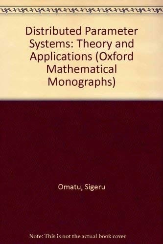 Distributed Parameter Systems: Theory and Applications (Oxford Mathematical Monographs)