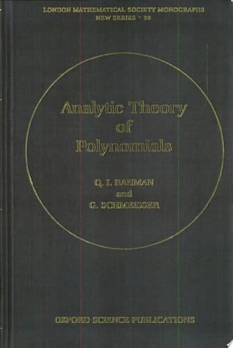 Analytic Theory of Polynomials: Critical Points, Zeros and Extremal Properties (London Mathematical Society Monographs, 26)