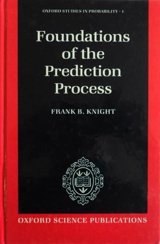 Foundations of the Prediction Process (Oxford Studies in Probability, 1)