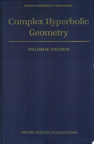 Complex Hyperbolic Geometry (Oxford Mathematical Monographs)