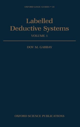Labelled Deductive Systems: v.1 (Oxford Logic Guides)