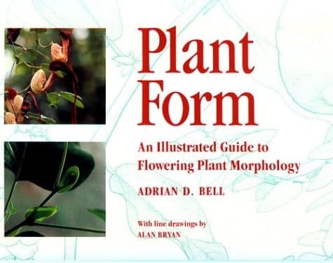 Plant Form: An Illustrated Guide to Flowering Plant Morphology
