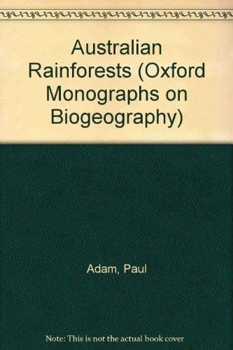 Australian Rainforests (Oxford Biogeography Series (formerly Oxford Monographs on Biogeography))
