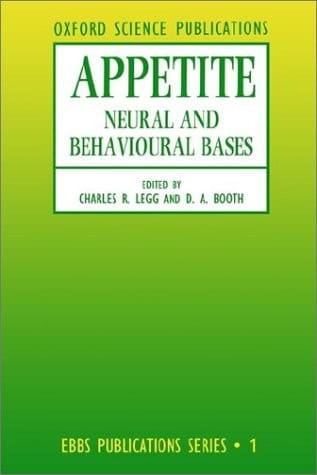 Appetite: Neural and Behavioural Bases (European Brain and Behaviour Society Publications Series, 1)