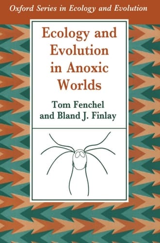 Ecology and Evolution in Anoxic Worlds (Oxford Series in Ecology and Evolution)
