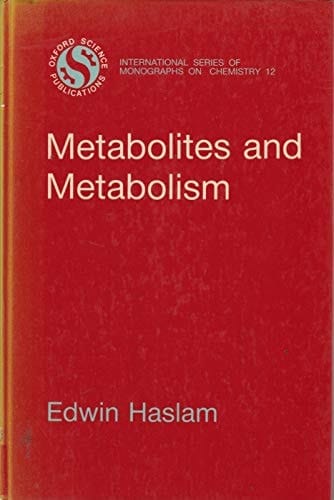 Metabolites and Metabolism: A Commentary on Secondary Metabolism (International Series of Monographs on Chemistry, 12)