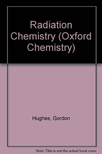 Radiation chemistry (Oxford chemistry series, 6)