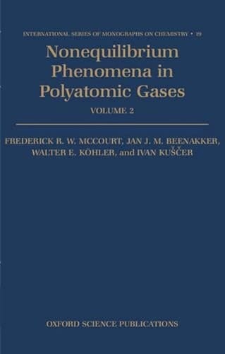 Nonequilibrium Phenomena in Polyatomic Gases: Volume 2: Cross Sections, Scattering, and Rarefied Gases (International Series of Monographs on Chemistry, 19)