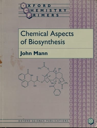 Chemical Aspects of Biosynthesis (Oxford Chemistry Primers, 20)