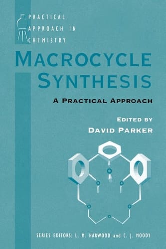 Macrocycle Synthesis: A Practical Approach (The Practical Approach in Chemistry Series)