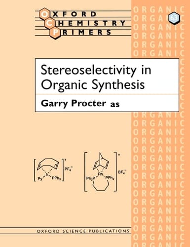 Stereoselectivity in Organic Synthesis (Oxford Chemistry Primers)