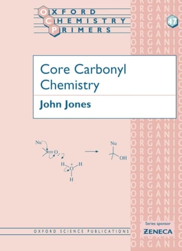 Core Carbonyl Chemistry (Oxford Chemistry Primers, 47)