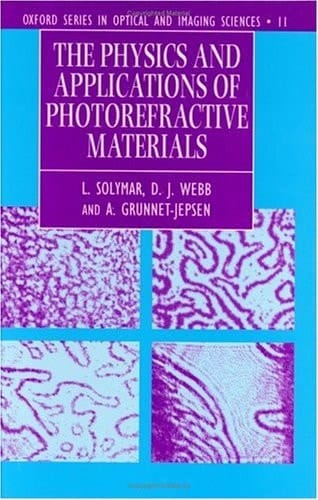 The Physics and Applications of Photorefractive Materials (Oxford Series in Optical and Imaging Sciences, 11)