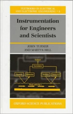 Instrumentation for Engineers and Scientists (Textbooks in Electrical and Electronic Engineering, 8)