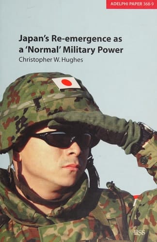 Japan's Re-emergence as a 'Normal' Military Power (Adelphi series)