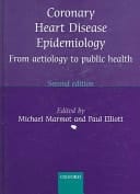 Coronary Heart Disease Epidemiology: From Aetiology to Public Health