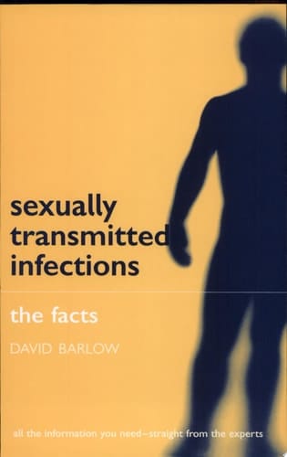 Sexually Transmitted Infections: The Facts (The Facts Series)