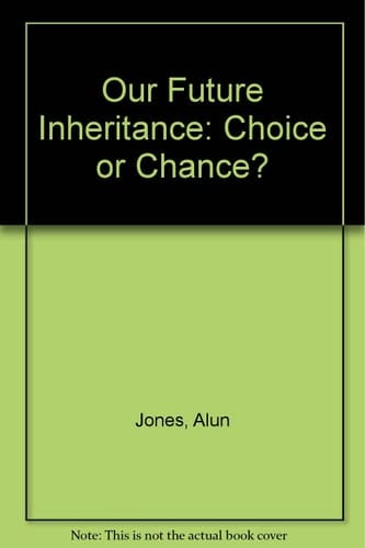 Our Future Inheritance: Choice or Chance? : A Study