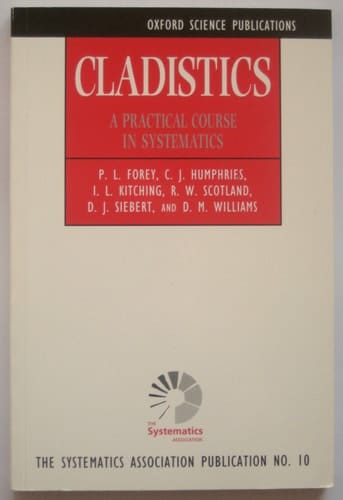 Cladistics: A Practical Course in Systematics (The Systematics Association Special Volume, No. 10)