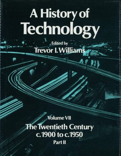 A History of Technology, Volume 7: The Twentieth Century c.1900 to c.1950: Part II (Vol 7)