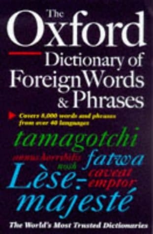 The Oxford Dictionary of Foreign Words and Phrases