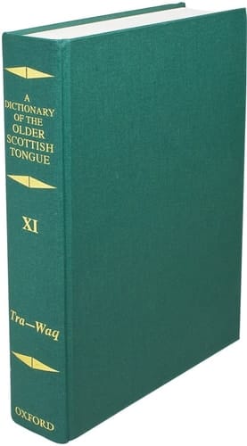 Dictionary of the Older Scottish Tongue from the Twelfth Century to the end of the Seventeenth: Volume 11 (Tra-Waquant) (Dictionary of the Older Scottish Tongue from the Twelfth Century to the end of the Seventeenth)