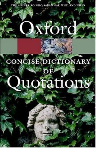 The Concise Oxford Dictionary of Quotations (Oxford Quick Reference)