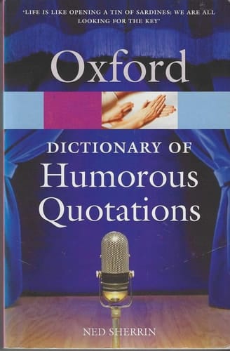 The Oxford Dictionary of Humorous Quotations (Oxford Quick Reference)