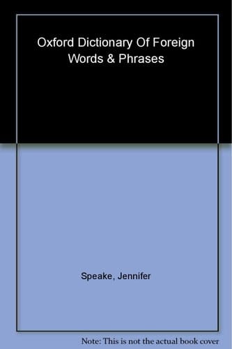 The Oxford Dictionary of Foreign Words and Phrases (Oxford Quick Reference)