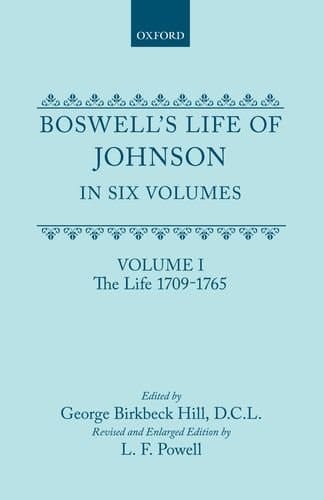 Boswell's Life of Johnson together with Boswell's Journey of a Tour to the Hebrides and Johnson's Diary of a Journey into North Wales: Volume I. The Life (1709-1765)