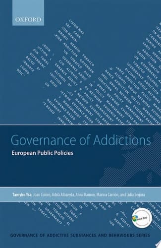 Governance of Addictions: European Public Policies (Governance Of Addictive Substances & Behaviours) (Governance of Addictive Substances and Behaviours Series)