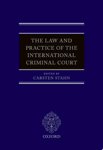 The Law and Practice of the International Criminal Court