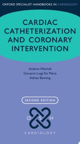 Cardiac Catheterization and Coronary Intervention (Oxford Specialist Handbooks in Cardiology)