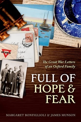 Full of Hope and Fear: The Great War Letters of an Oxford Family at War