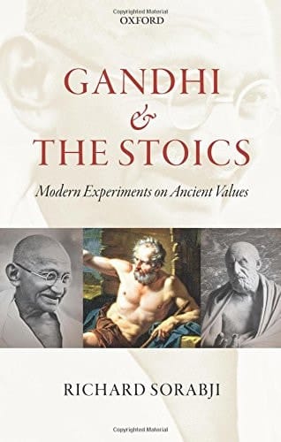 Gandhi and the Stoics: Modern Experiments on Ancient Values