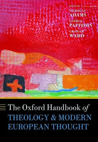 The Oxford Handbook of Theology and Modern European Thought (Oxford Handbooks)