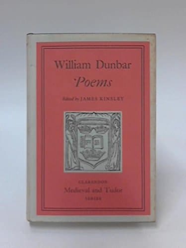 William Dunbar: Poems (Clarendon Mediaeval & Tudor Series)