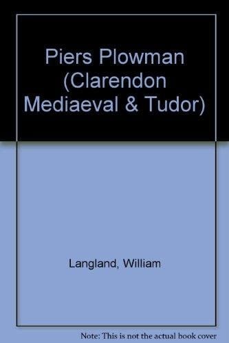 Piers Plowman: The prologue and passus I-VII of the B text as found in Bodleian MS. Laud Misc. 581; (Clarendon medieval and Tudor series)