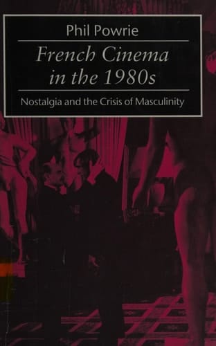 French Cinema in the 1980s: Nostalgia and the Crisis of Masculinity