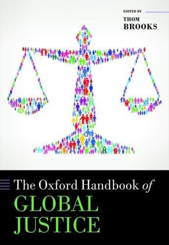 The Oxford Handbook of Global Justice (Oxford Handbooks)