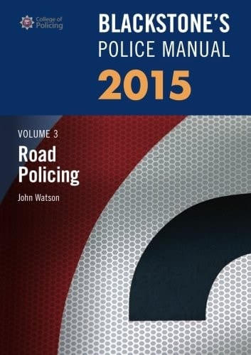 Blackstone's Police Manual Volume 3: Road Policing 2015 (Blackstone's Police Manuals)