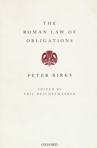 The Roman Law of Obligations (Collected Papers of Peter Birks)