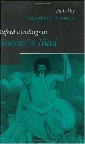 Oxford Readings in Homer's Iliad (Oxford Readings in Classical Studies)
