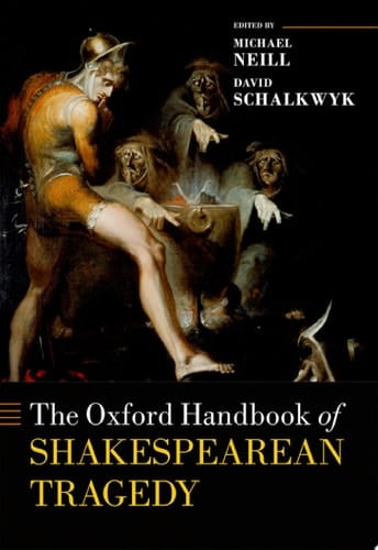 The Oxford Handbook of Shakespearean Tragedy (Oxford Handbooks)