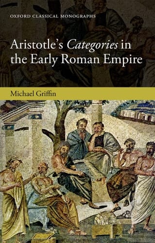 Aristotle's Categories in the Early Roman Empire (Oxford Classical Monographs)