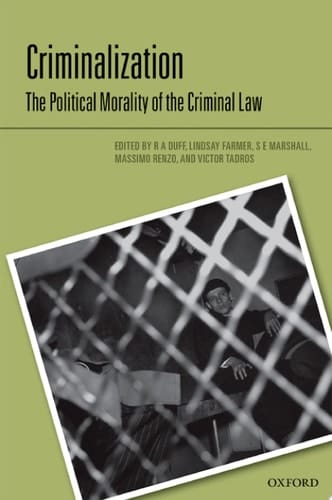 Criminalization: The Political Morality of the Criminal Law
