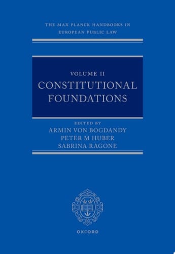 The Max Planck Handbooks in European Public Law: Volume II: Constitutional Foundations
