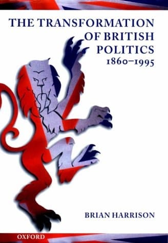 The Transformation of British Politics 1860-1995